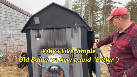 "Old" Wood Boiler Compared to "New" and *Ahem* (Better)?