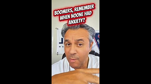 BOOMERS REMEMBER WHEN NOONE HAD ANXIETY?