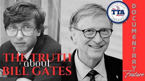 (Sat, Oct 18 @ 3p CDT/4p EDT) Documentary: The Truth About Bill Gates