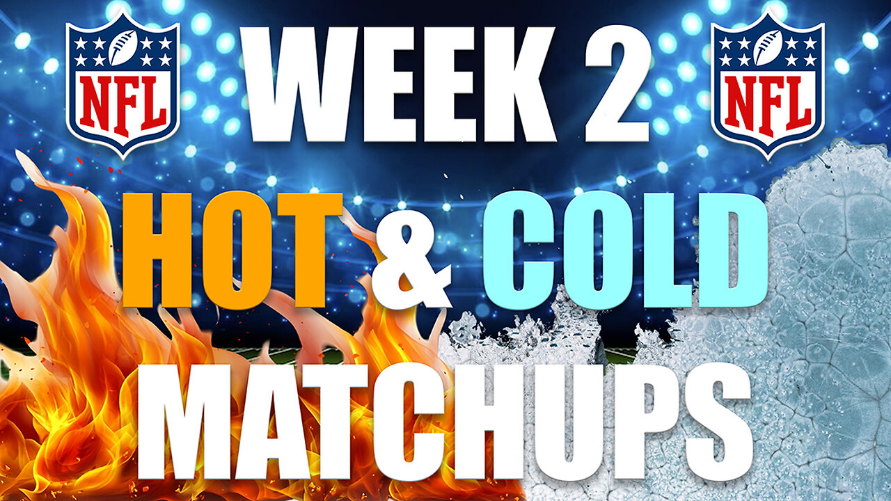 Hot & Cold Fantasy Football Matchups for Week 2