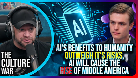 AI's Benefits To Humanity Outweigh It's Risks, AI Will Cause The Rise of Middle America