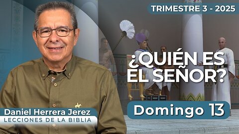 DANIEL HERRERA I LECCIÓN ESCUELA SABÁTICA I JULIO 13 2025