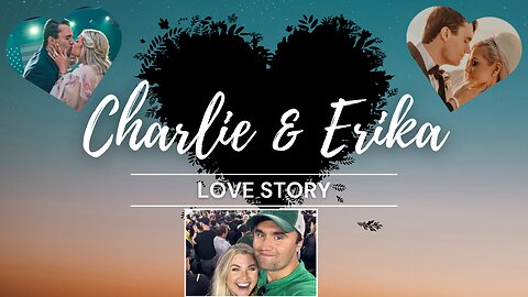 Charlie & Erika Love Story