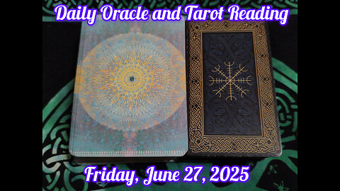 Daily Oracle and Tarot Reading: Friday, June 27, 2025