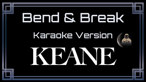 Keane - Bend & Break (CC)