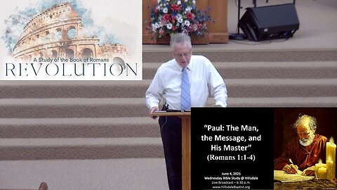 “Paul: The Man, the Message, and His Master” (Romans 1:1-4) - Wednesday Bible Study, June 4, 2025