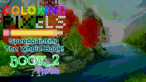 Coloring Pixels - Speedpainting The Whole Book! #2 (Part 5)