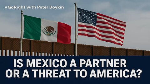 Opening Monologue - Is Mexico a Partner or a Threat to America