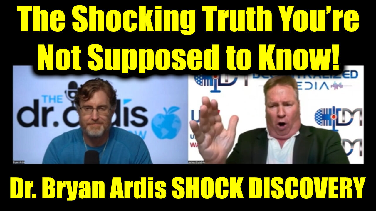 Dr. Bryan Ardis SHOCK DISCOVERY - The Shocking Truth You’re Not Supposed to Know!