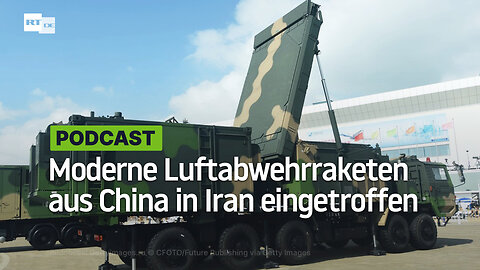 Moderne Luftabwehrraketen aus China in Iran eingetroffen