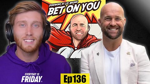 "Bet On You" World's Best Courage Coach | Laban Ditchburn | Everyday Is Friday 365 | #136