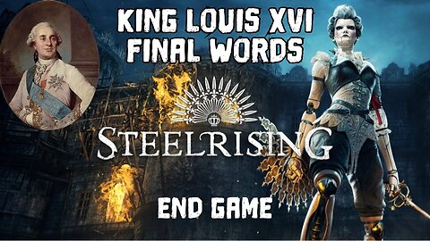 ⚔️ Steelrising ending, The Last Words Of King Louis XVI