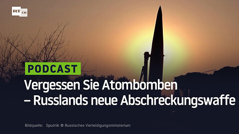 Vergessen Sie Atombomben – Russlands neue Abschreckungswaffe