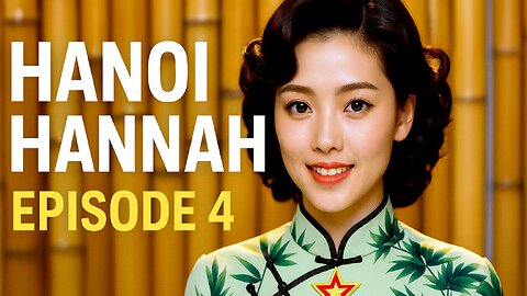 Hanoi Hannah: The Voice In The Jungle 04/05