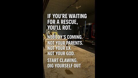 No One’s Coming. Dig Anyway.
