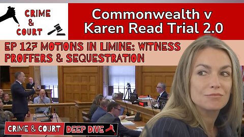 Ep 127 Witness Proffers & Sequestration (Canton Cover-Up/CW v Karen Read)