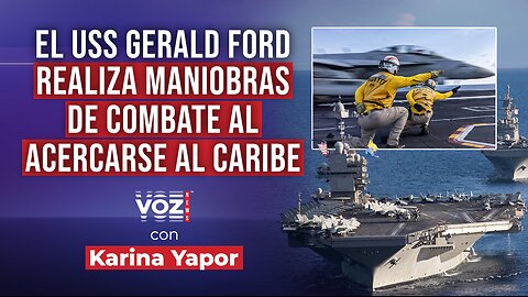 El USS Gerald Ford realiza maniobras de combate al acercarse al Caribe