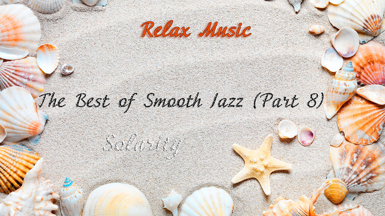 Relax Music: The Best of Smooth Jazz (Part 8) | Solarity