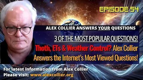 Thoth, ETs & Weather Control. Alex Collier Answers the Internet’s Most Viewed Questions!
