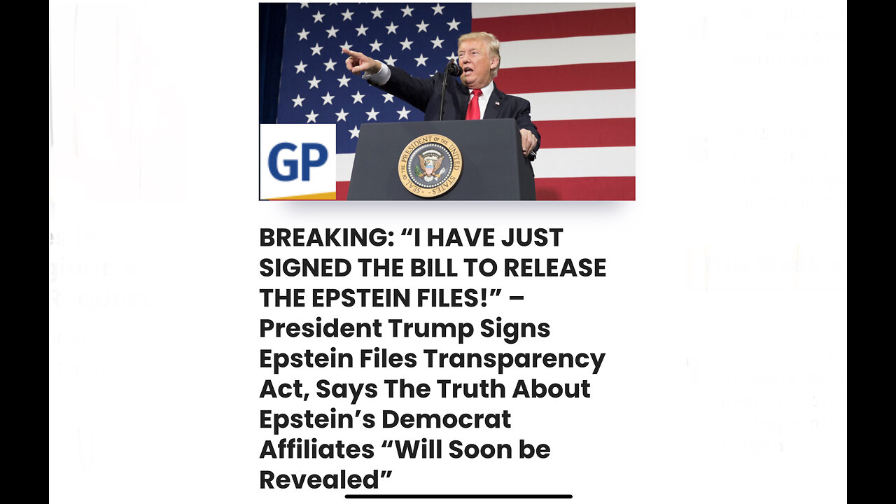 “I HAVE JUST SIGNED THE BILL TO RELEASE THE EPSTEIN FILES!” – President Trump