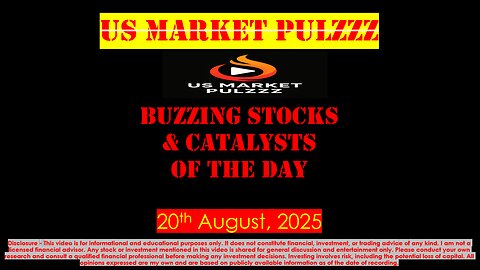 BUZZING STOCKS & CATALYSTS OF THE DAY - US STOCK MARKET - 20 August, 2025