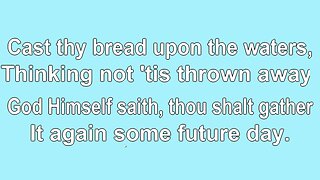 Cast Thy Bread Upon the Waters V1-4