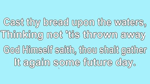 Cast Thy Bread Upon the Waters V1-4
