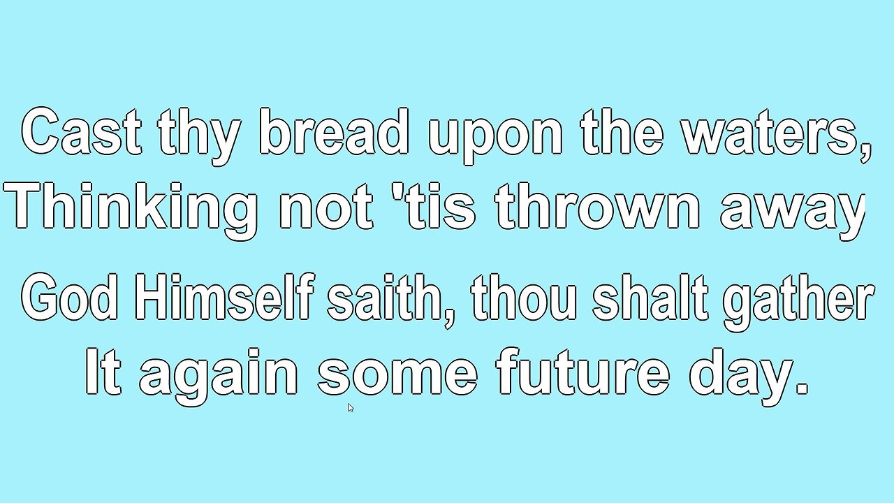 Cast Thy Bread Upon the Waters V1-4