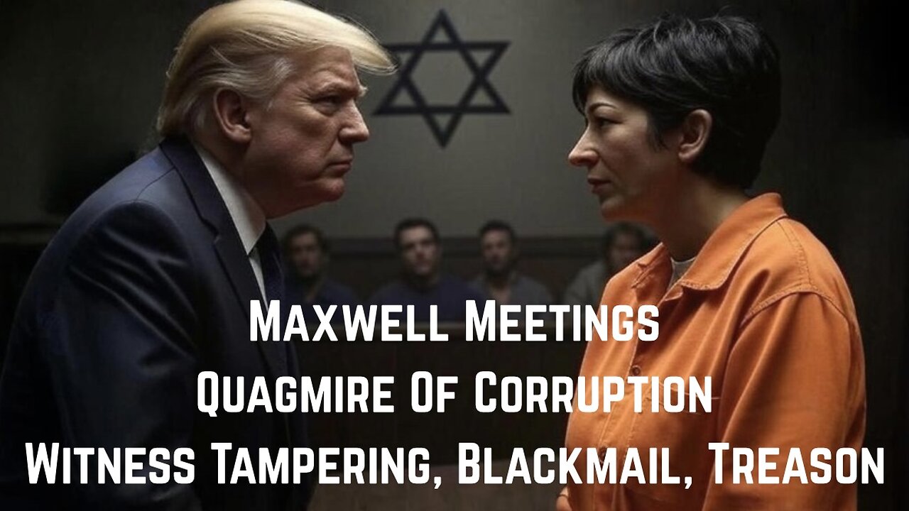 Maxwell Meetings: Quagmire Of Corruption, Witness Tampering, Blackmail, Treason by CJB