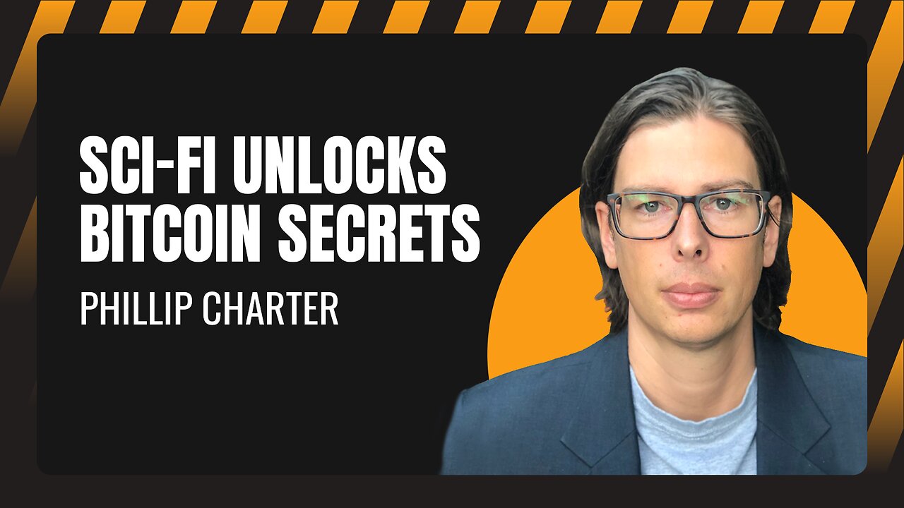 Sci-Fi Unlocks Bitcoin Secrets | Philip Charter