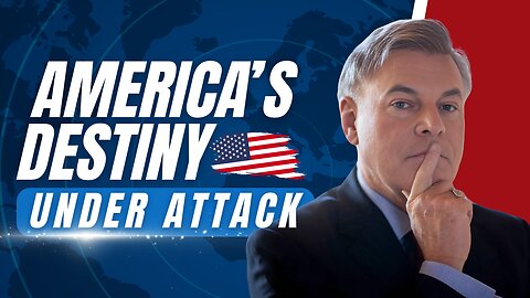 Why America’s Destiny Is Under Attack Right Now