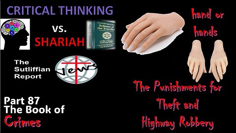 Critical Thinking vs. Shariah Part 8s The Punishments for Theft and Highway Robbery