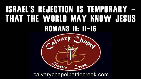 May 11, 2025 - Israel’s Rejection Is Temporary - That the World May Know Jesus!