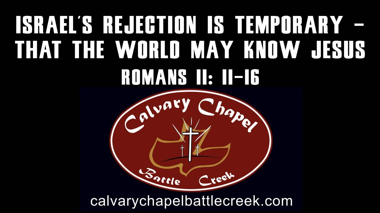 May 11, 2025 - Israel’s Rejection Is Temporary - That the World May Know Jesus!