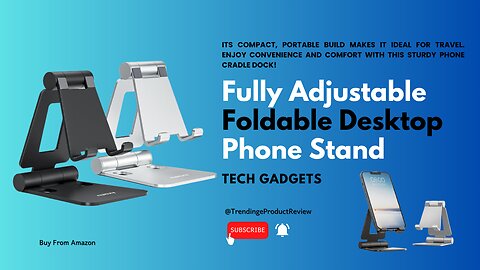Fully Adjustable Foldable Desktop Phone Holder