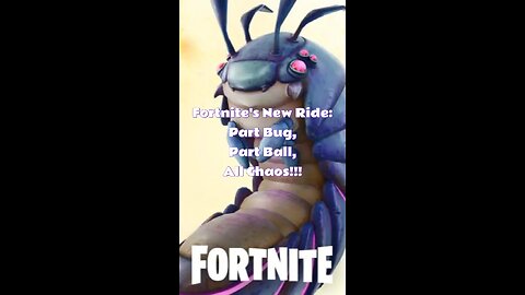 Fortnite's New Ride: Part Bug, Part Ball, All Chaos!!!