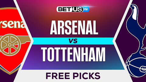 Arsenal vs Tottenham | Premier League Expert Predictions, Free Picks & Best Bets
