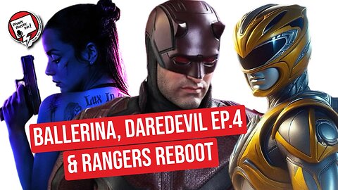 Ballerina Trailer Breakdown, Daredevil Ep. 4 Recap & Disney’s Power Rangers? | Pixels, Plastic, Ink!