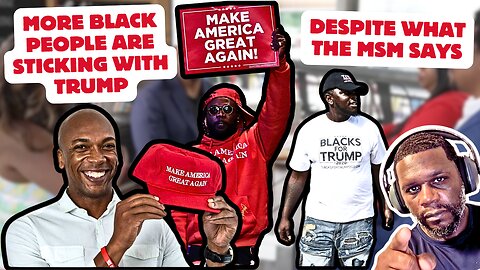 More Black People Are Sticking With Trump Despite What The MSM Says