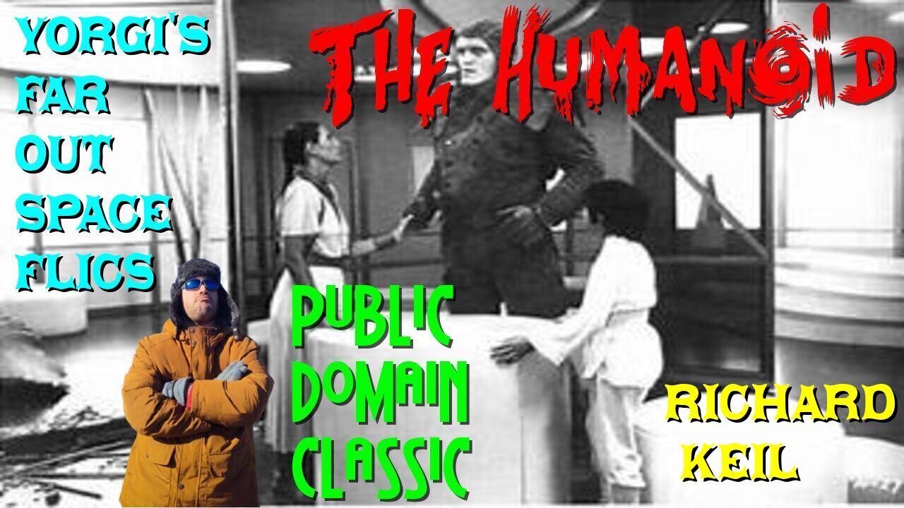 Yorgi's Far out Space Movie: The Humanoid with Richard Keil