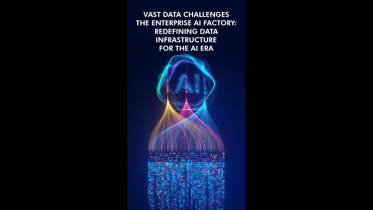 VAST Data Challenges the Enterprise AI Factory: Redefining Data Infrastructure for the AI Era