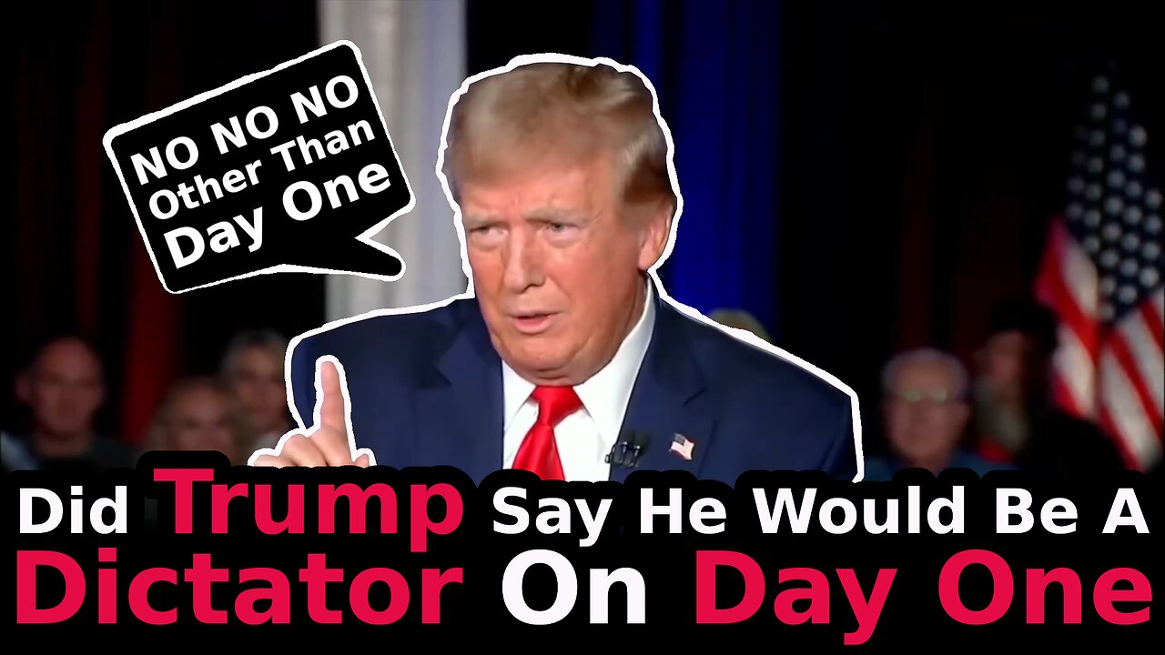 Did Trump Say He Would Be A Dictator On Day One?