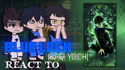 Blue Lock + Ego react to Isagi Yoichi | Blue Lock | Gacha React