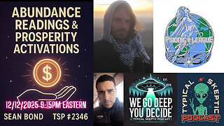 Abundance Readings & Prosperity Activations with Sean Bond (Psionic League) - Typical Skeptic # 2346