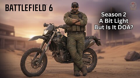Battlefield 6 - Season 2 Drops Tomorrow, But...Is It DOA?