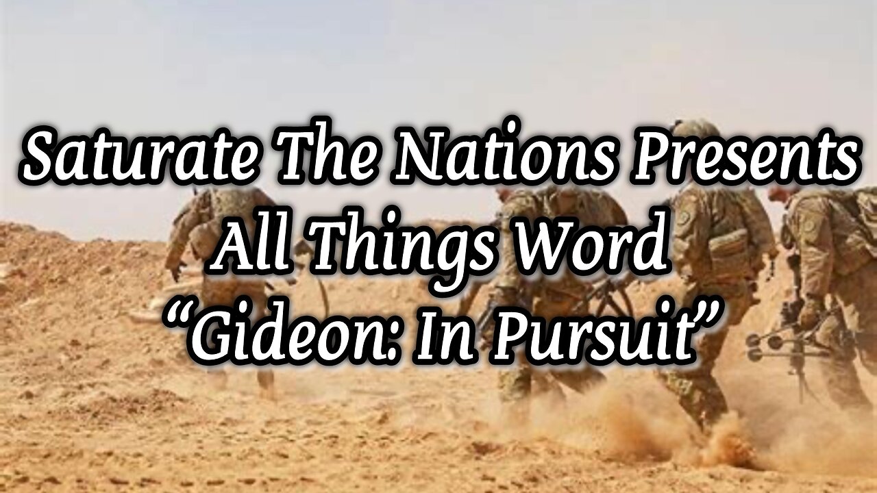 All Things Word: "Gideon: In Pursuit"