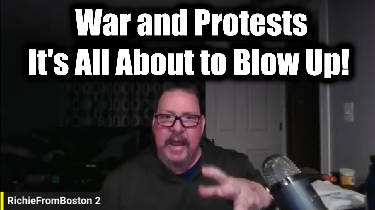 New RichieFromBoston 6.15.25 - War and Protests, It's All About to Blow Up!