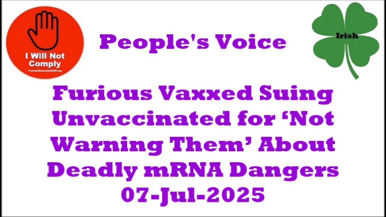 Furious Vaxxed Suing Unvaccinated for ‘Not Warning Them’ About Deadly mRNA Dangers 07-Ju-2025