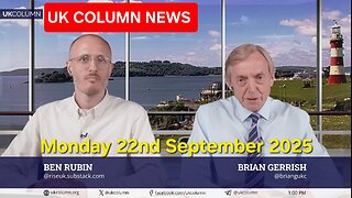 UK COLUMN NEWS - Monday 22nd September 2025.