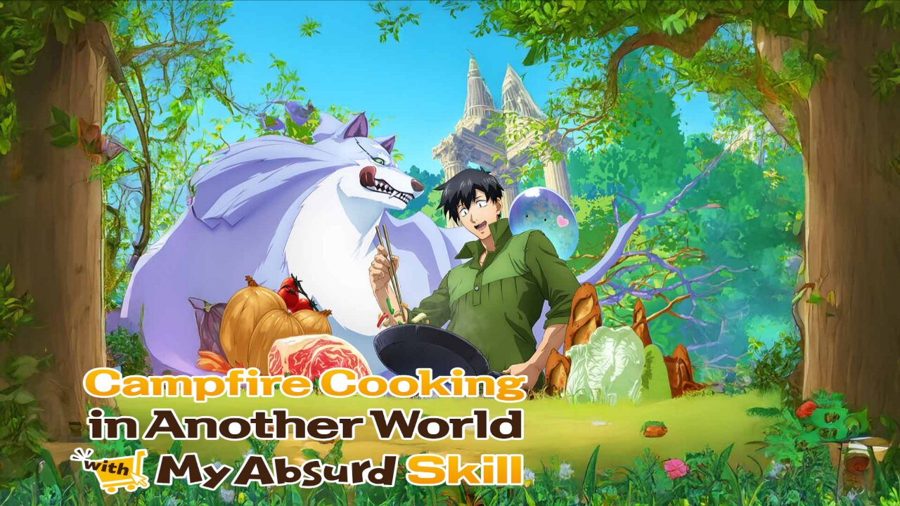 Canpfire Cooking in another World with my Absurd skill